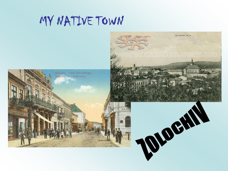 MY NATIVE TOWN ZOLOCHIV